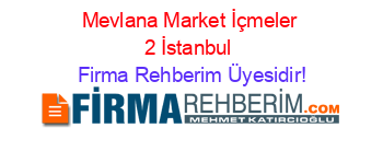 Mevlana+Market+İçmeler+2+İstanbul Firma+Rehberim+Üyesidir!