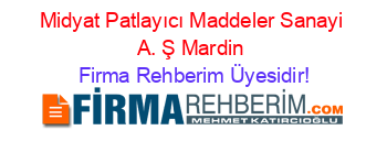 Midyat+Patlayıcı+Maddeler+Sanayi+A.+Ş+Mardin Firma+Rehberim+Üyesidir!