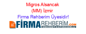Migros+Alsancak+(MM)+İzmir Firma+Rehberim+Üyesidir!