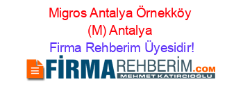 Migros+Antalya+Örnekköy+(M)+Antalya Firma+Rehberim+Üyesidir!