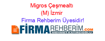 Migros+Çeşmealtı+(M)+İzmir Firma+Rehberim+Üyesidir!