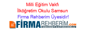 Milli+Eğitim+Vakfı+İlköğretim+Okulu+Samsun Firma+Rehberim+Üyesidir!