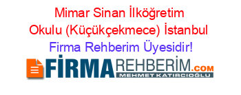 Mimar+Sinan+İlköğretim+Okulu+(Küçükçekmece)+İstanbul Firma+Rehberim+Üyesidir!