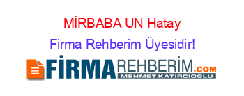 MİRBABA+UN+Hatay Firma+Rehberim+Üyesidir!