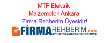 MTF+Elektrik+Malzemeleri+Ankara Firma+Rehberim+Üyesidir!