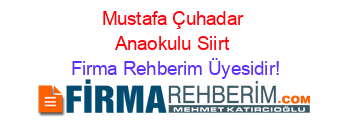 Mustafa+Çuhadar+Anaokulu+Siirt Firma+Rehberim+Üyesidir!