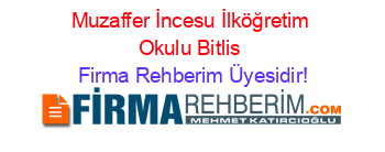 Muzaffer+İncesu+İlköğretim+Okulu+Bitlis Firma+Rehberim+Üyesidir!