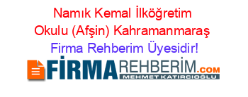 Namık+Kemal+İlköğretim+Okulu+(Afşin)+Kahramanmaraş Firma+Rehberim+Üyesidir!
