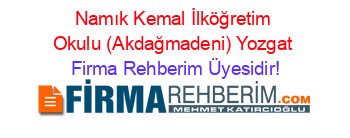 Namık+Kemal+İlköğretim+Okulu+(Akdağmadeni)+Yozgat Firma+Rehberim+Üyesidir!