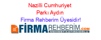 Nazilli+Cumhuriyet+Parkı+Aydın Firma+Rehberim+Üyesidir!