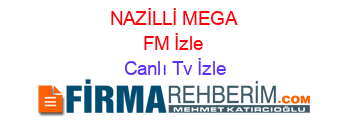 NAZİLLİ+MEGA+FM+İzle Canlı+Tv+İzle