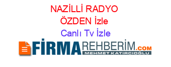 NAZİLLİ+RADYO+ÖZDEN+İzle Canlı+Tv+İzle