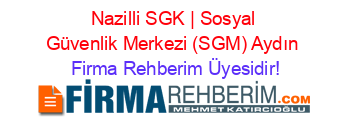 Nazilli+SGK+|+Sosyal+Güvenlik+Merkezi+(SGM)+Aydın Firma+Rehberim+Üyesidir!