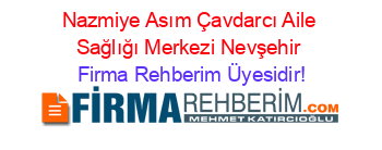 Nazmiye+Asım+Çavdarcı+Aile+Sağlığı+Merkezi+Nevşehir Firma+Rehberim+Üyesidir!