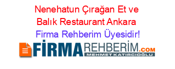 Nenehatun+Çırağan+Et+ve+Balık+Restaurant+Ankara Firma+Rehberim+Üyesidir!