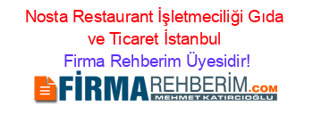 Nosta+Restaurant+İşletmeciliği+Gıda+ve+Ticaret+İstanbul Firma+Rehberim+Üyesidir!