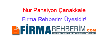 Nur+Pansiyon+Çanakkale Firma+Rehberim+Üyesidir!