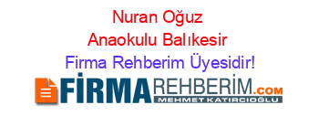 Nuran+Oğuz+Anaokulu+Balıkesir Firma+Rehberim+Üyesidir!