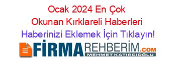 Ocak+2024+En+Çok+Okunan+Kırklareli+Haberleri Haberinizi+Eklemek+İçin+Tıklayın!