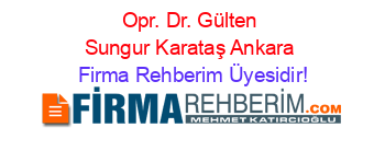 Opr.+Dr.+Gülten+Sungur+Karataş+Ankara Firma+Rehberim+Üyesidir!