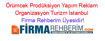 Örümcek+Prodüksiyon+Yapım+Reklam+Organizasyon+Turizm+İstanbul Firma+Rehberim+Üyesidir!