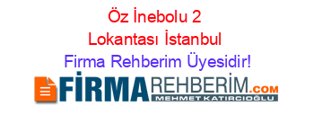 Öz+İnebolu+2+Lokantası+İstanbul Firma+Rehberim+Üyesidir!