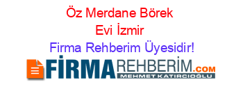 Öz+Merdane+Börek+Evi+İzmir Firma+Rehberim+Üyesidir!