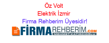 Öz+Volt+Elektrik+İzmir Firma+Rehberim+Üyesidir!