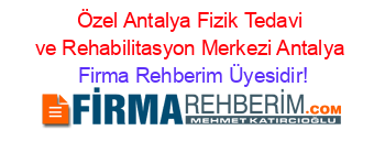 Özel+Antalya+Fizik+Tedavi+ve+Rehabilitasyon+Merkezi+Antalya Firma+Rehberim+Üyesidir!