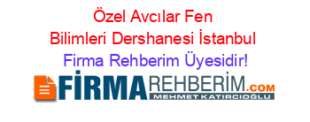Özel+Avcılar+Fen+Bilimleri+Dershanesi+İstanbul Firma+Rehberim+Üyesidir!