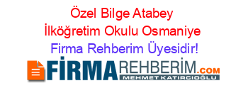 Özel+Bilge+Atabey+İlköğretim+Okulu+Osmaniye Firma+Rehberim+Üyesidir!