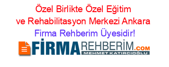 Özel+Birlikte+Özel+Eğitim+ve+Rehabilitasyon+Merkezi+Ankara Firma+Rehberim+Üyesidir!