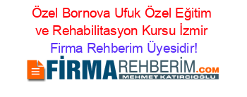 Özel+Bornova+Ufuk+Özel+Eğitim+ve+Rehabilitasyon+Kursu+İzmir Firma+Rehberim+Üyesidir!