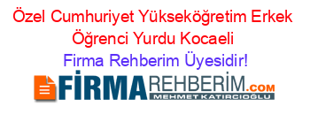 Özel+Cumhuriyet+Yükseköğretim+Erkek+Öğrenci+Yurdu+Kocaeli Firma+Rehberim+Üyesidir!
