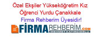 Özel+Ekşiler+Yükseköğretim+Kız+Öğrenci+Yurdu+Çanakkale Firma+Rehberim+Üyesidir!