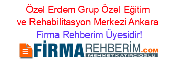 Özel+Erdem+Grup+Özel+Eğitim+ve+Rehabilitasyon+Merkezi+Ankara Firma+Rehberim+Üyesidir!