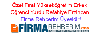 Özel+Fırat+Yükseköğretim+Erkek+Öğrenci+Yurdu+Refahiye+Erzincan Firma+Rehberim+Üyesidir!