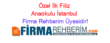 Özel+İlk+Filiz+Anaokulu+İstanbul Firma+Rehberim+Üyesidir!