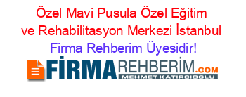 Özel+Mavi+Pusula+Özel+Eğitim+ve+Rehabilitasyon+Merkezi+İstanbul Firma+Rehberim+Üyesidir!