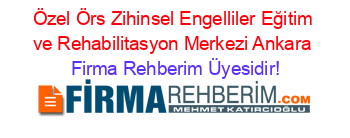 Özel+Örs+Zihinsel+Engelliler+Eğitim+ve+Rehabilitasyon+Merkezi+Ankara Firma+Rehberim+Üyesidir!