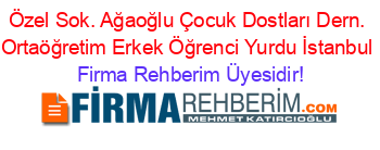 Özel+Sok.+Ağaoğlu+Çocuk+Dostları+Dern.+Ortaöğretim+Erkek+Öğrenci+Yurdu+İstanbul Firma+Rehberim+Üyesidir!