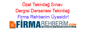 Özel+Tekirdağ+Sınav+Dergisi+Dersanesi+Tekirdağ Firma+Rehberim+Üyesidir!