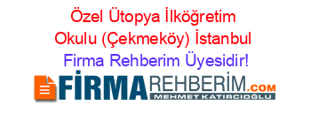 Özel+Ütopya+İlköğretim+Okulu+(Çekmeköy)+İstanbul Firma+Rehberim+Üyesidir!