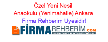 Özel+Yeni+Nesil+Anaokulu+(Yenimahalle)+Ankara Firma+Rehberim+Üyesidir!