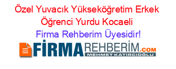Özel+Yuvacık+Yükseköğretim+Erkek+Öğrenci+Yurdu+Kocaeli Firma+Rehberim+Üyesidir!