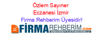 Özlem+Sayıner+Eczanesi+İzmir Firma+Rehberim+Üyesidir!