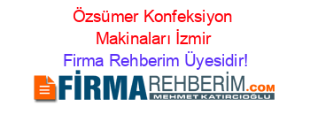 Özsümer+Konfeksiyon+Makinaları+İzmir Firma+Rehberim+Üyesidir!