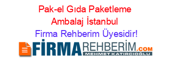 Pak-el+Gıda+Paketleme+Ambalaj+İstanbul Firma+Rehberim+Üyesidir!