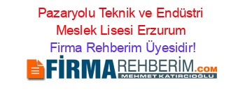 Pazaryolu+Teknik+ve+Endüstri+Meslek+Lisesi+Erzurum Firma+Rehberim+Üyesidir!