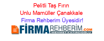 Pelitli+Taş+Fırın+Unlu+Mamüller+Çanakkale Firma+Rehberim+Üyesidir!